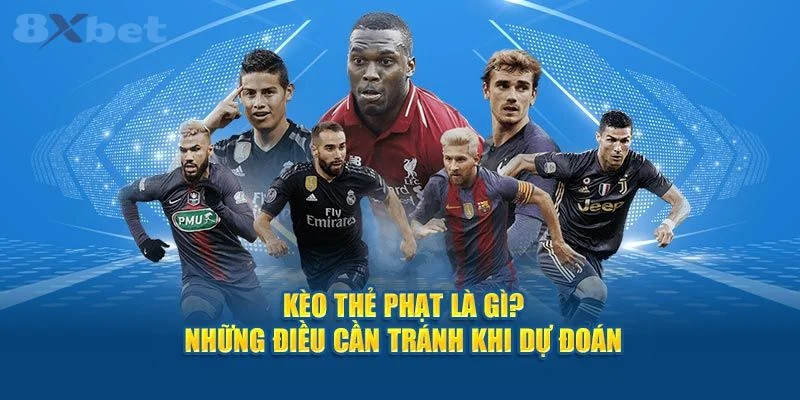 Kèo Thẻ Phạt Là Gì? 8Xbet Giải Mã Tuyệt Chiêu Soi Kèo Xanh Chín