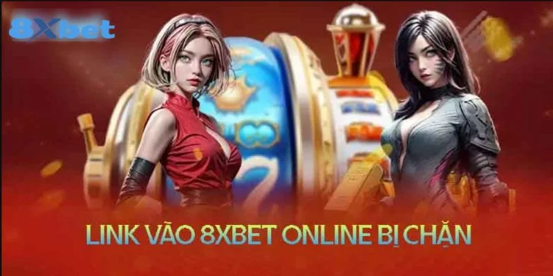 Nguyên nhân vì sao link vào 8Xbet bị chặn ở Việt Nam.